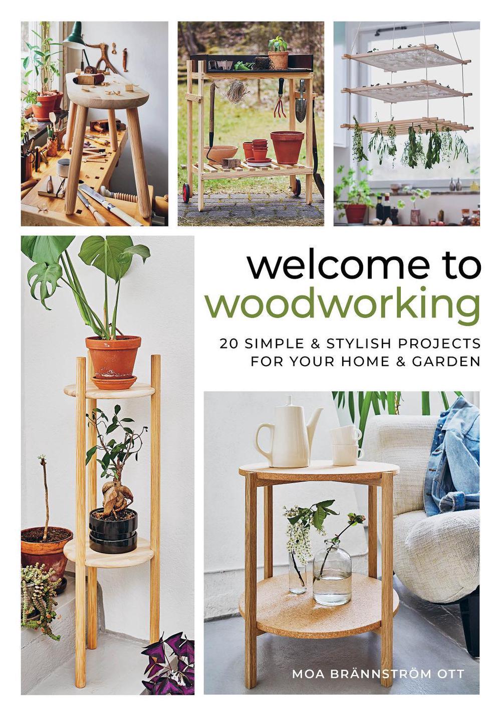 Book for a beginner’s woodworking guide by Moa Brännström Ott, featuring step-by-step hand-tool projects for modern home and garden pieces