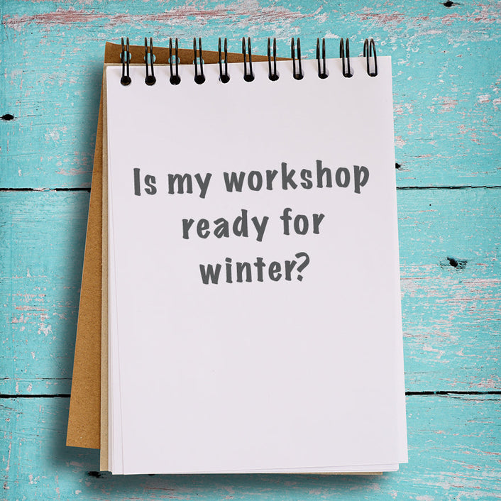 Is your workshop ready for winter?